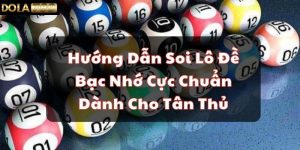 Hướng Dẫn Soi Lô Đề Bạc Nhớ Cực Chuẩn Dành Cho Tân Thủ